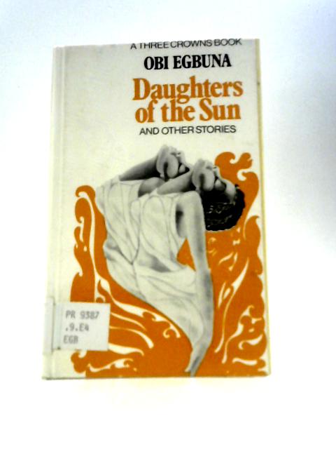 Daughters of the Sun and Other Stories By Obi Egbuna