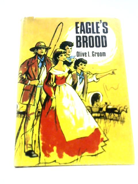 Eagle's Brood By Olive L. Groom