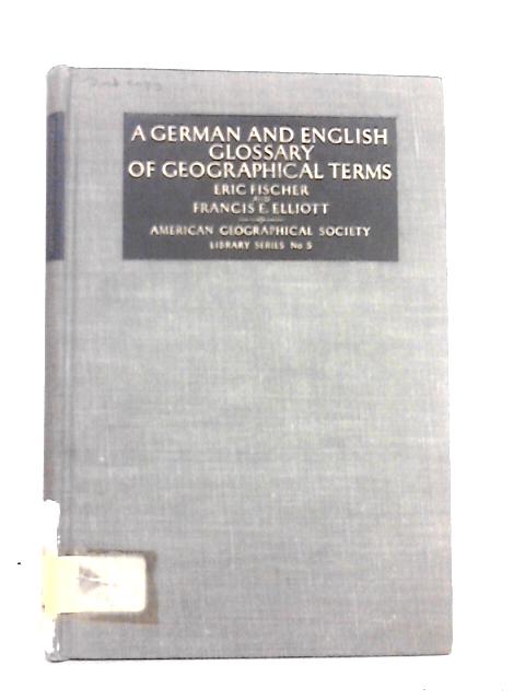 A German and English Glossary of Geographical Terms By E.Fischer