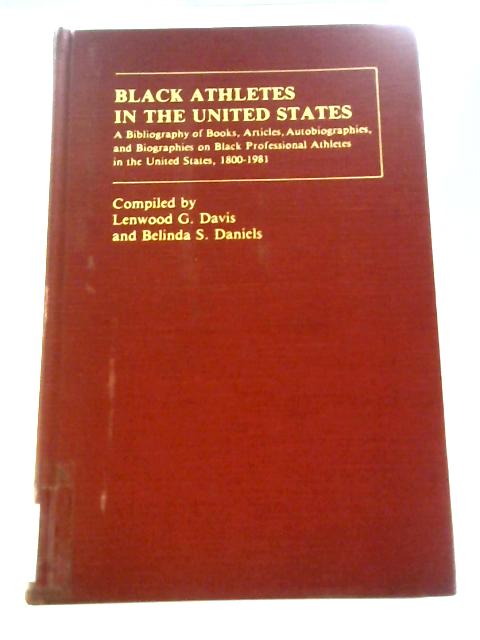 Black Athletes in the United States: A Bibliography of Books, Articles, Autobiographies, and Biographies on Black Professional Athletes in the United States, 1880-1981 von Belinda Daniels