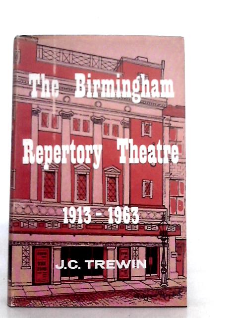The Birmingham Repertory Theatre 1913-1963