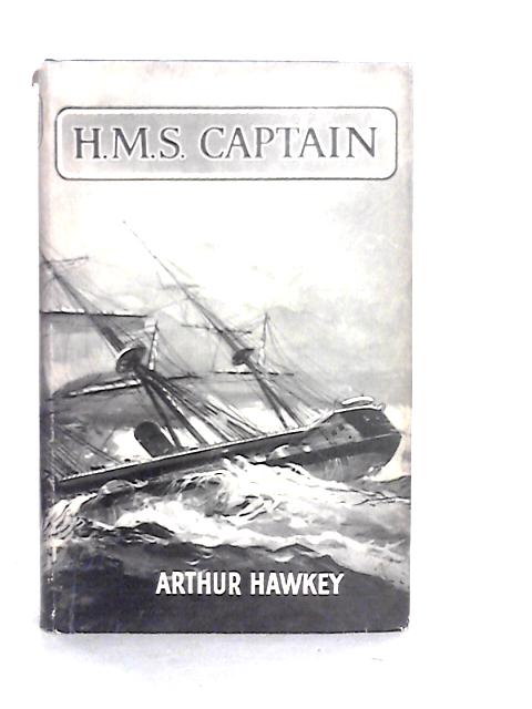 H.M.S.Captain By Arthur Hawkey