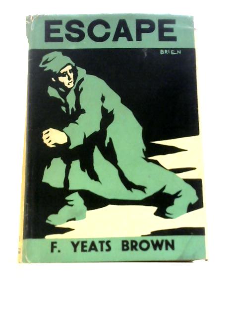 Escape: A Book of Escapes of All Kinds By F.Yeats-Brown