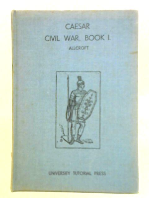 Civil War Book I By Caesar A. H. Allcroft (Ed.)