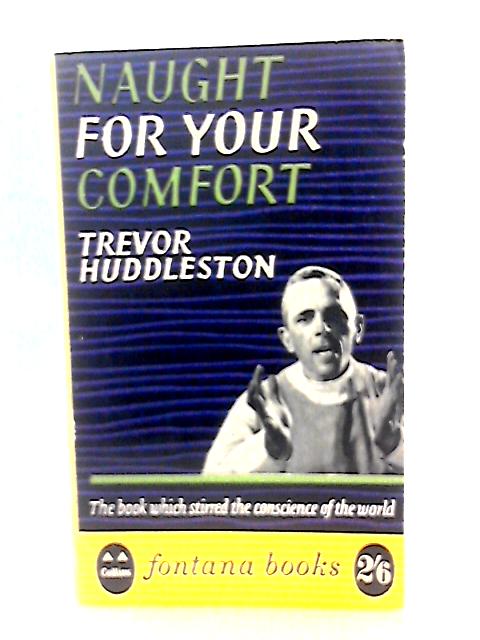 Naught for your Comfort By Trevor Huddleston