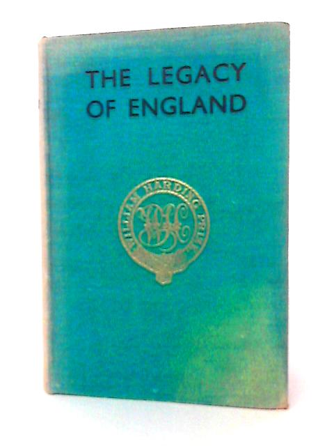 The Legacy Of England An Illustrated Survey Of The Works Of Man In The English Country By Various