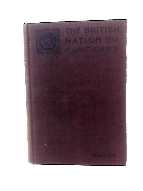 The British Nation, A History (Twentieth Century Text-Books) By George M. Wrong