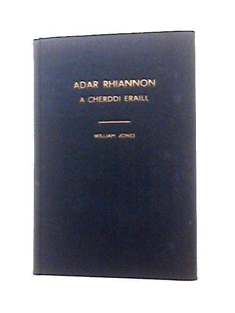 Adar Rhiannon a Cherddi Eraill By W. J. Jones