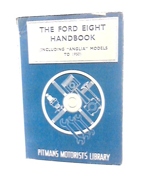 The Ford Eight Handbook By Staton Abbey