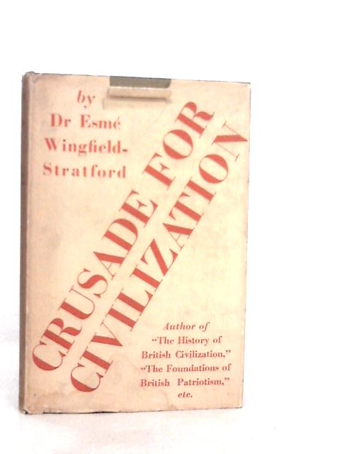 Crusade for Civilization By Esm Wingfield-Stratford