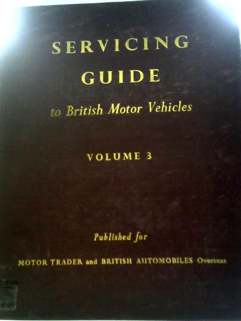 Servicing Guide to British Motor Vehicles Vol 3 By A.J.K.Moss