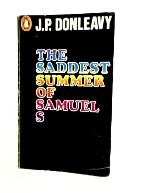 The Saddest Summer of Samuel S By J P.donleavy