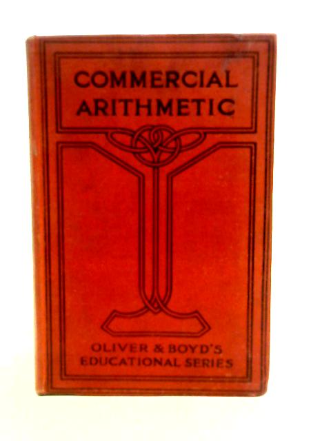 Commercial Arithmetic - a complete manual of Applied Arithmetic for Senior Classes By Anon