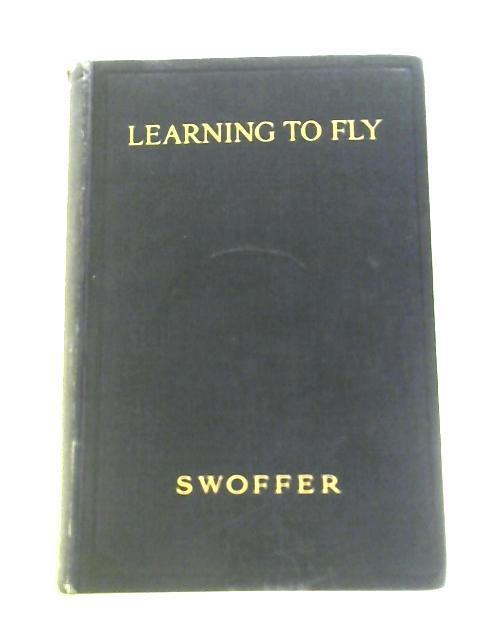 Learning to Fly By Frank A. Swoffer