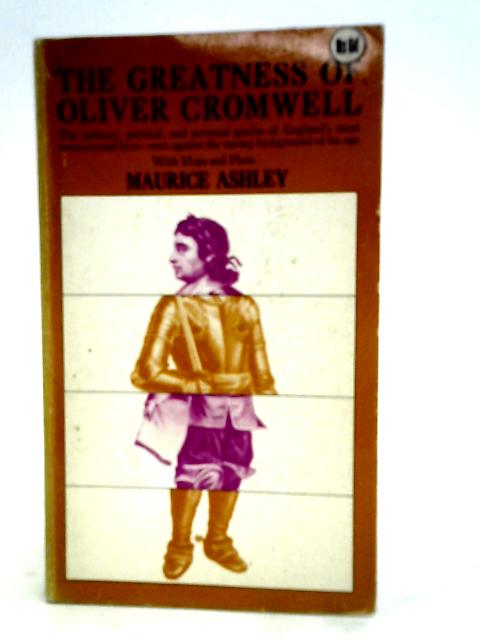 The Greatness of Oliver Cromwell von Maurice Ashley
