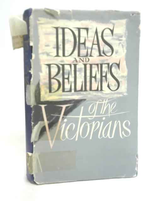 Ideas and Beliefs of The Victorians By Unstated