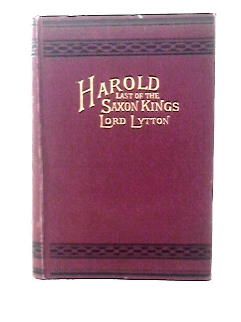 Harold The Last of the Saxon Kings By Lord Lytton