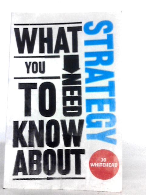 What You Need to Know about Strategy von Jo Whitehead