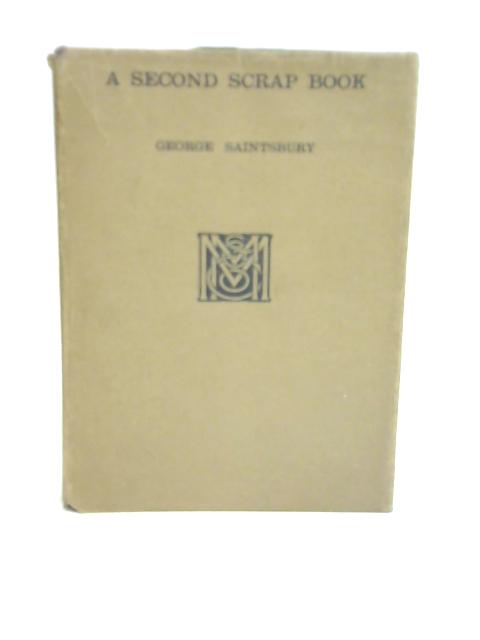 A Second Scrap Book By George Saintsbury