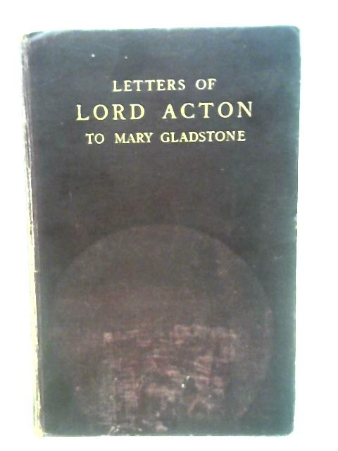 Letters Of Lord Acton To Mary Gladstone By Paul Herbert