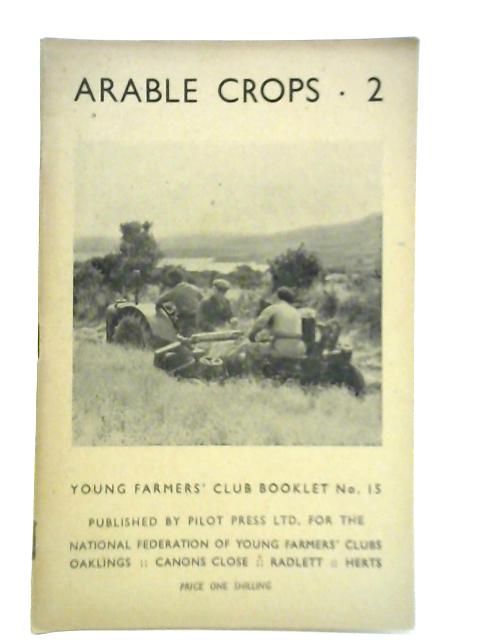 Arable Crops 2 - Young Framers' Club Booklet No. 15 By J. O. Thomas