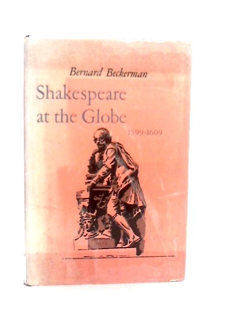 Shakespeare at the Globe, 1599-1609. von Bernard Beckerman