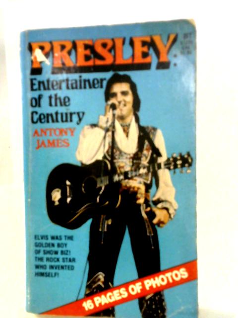 Presley- Entertainer of the Century By A James