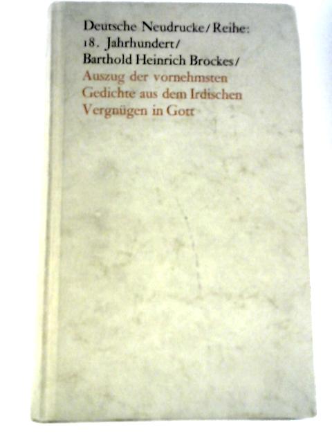 Auszug der Vornehmsten Gedichte aus dem Irdischen Vergnugen in Gott By B.Brockes