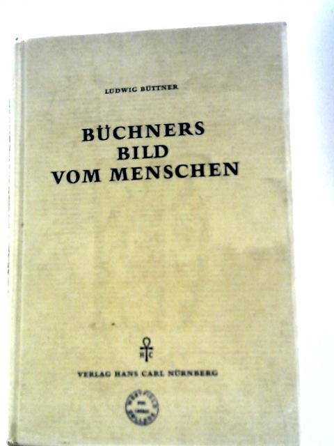 Buchners Bild vom Menschen By Ludwig Buttner