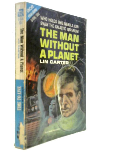 The Man Without a Planet & Time to Love By Lin Carter and John Rackham