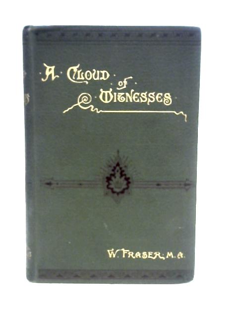 A Cloud Of Witnesses To Christian Life And Doctrine By Fraser