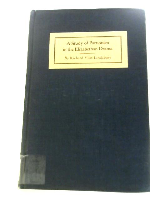 A Study Of Patriotism In The Elizabethan Drama By R.V.Lindabury