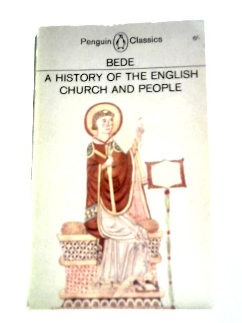 A History of the English Church and People (the Penguin Classics) By Bede