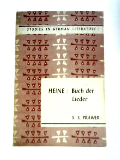 Heine: Buch der Lieder (Studies in German Literature) By S S Prawer