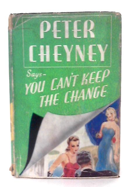 You Can't Keep the Change By Peter Cheyney