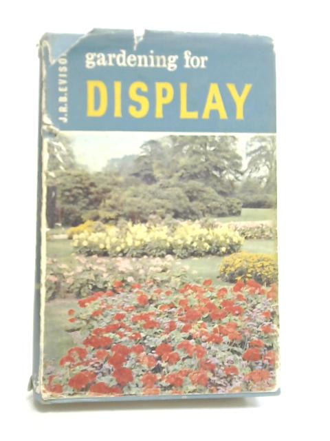 Gardening for Display By J. R. B. Evison