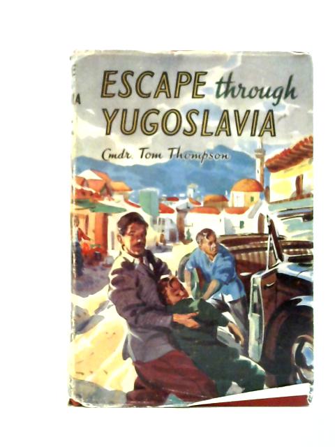 Escape Through Yugoslavia (Albion Library) By Tom Thompson