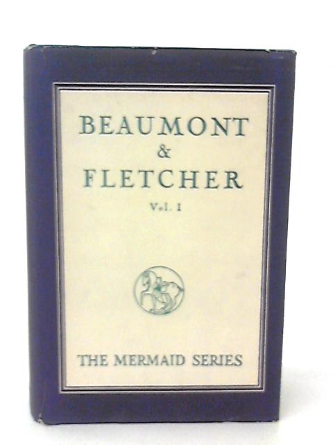 Beaumont and Fletcher, Vol. I By J. St. Loe Strachey(Ed)
