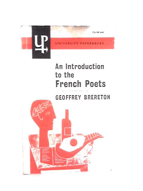 An Introduction to the French Poets By Geoffrey Brereton