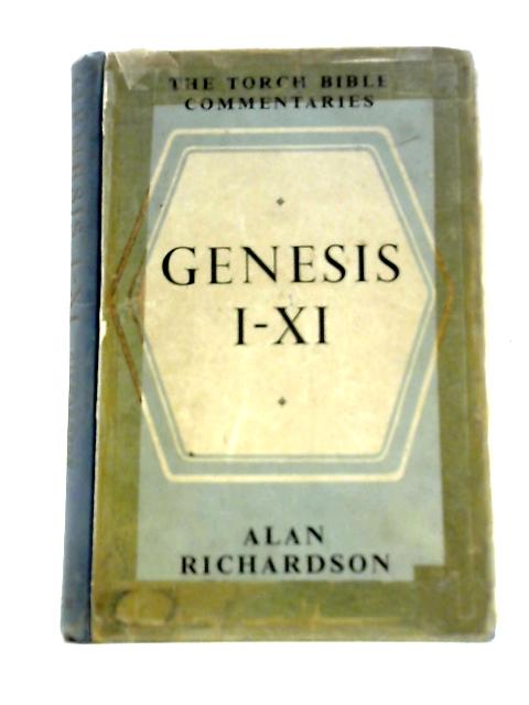 Genesis I-XI Introduction and Commentary (Torch Bible Commentaries) By A.Richardson