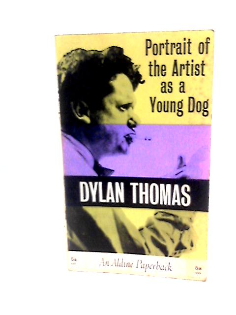 Portrait of the Artist as a Young Dog By Dylan Thomas