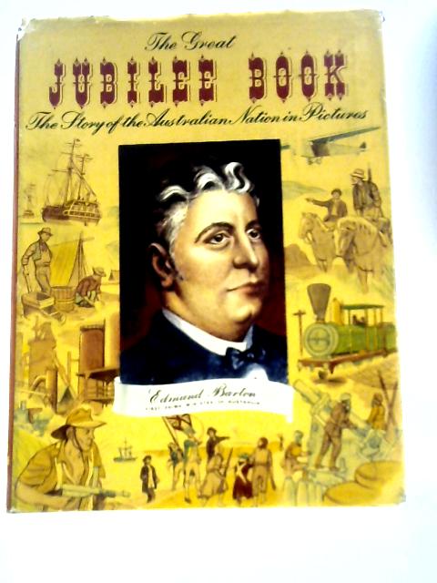 The Great Jubilee Book - The Story Of The Australian Nation In Pictures By Jules Feldmann