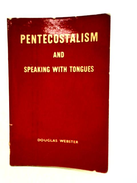 Pentecostalism And Speaking With Tongues. von Douglas Webster