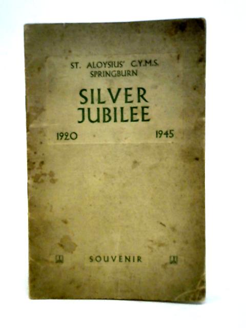 St. Aloysius' Springburn Silver Jubilee 1920 1945 By stated