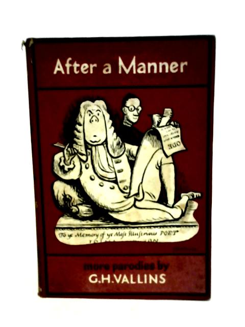 After a Manner: A Book of Parodies By G.H. Vallins