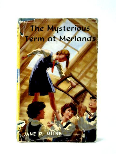 The Mysterious Term at Merlands By Jane P. Milne