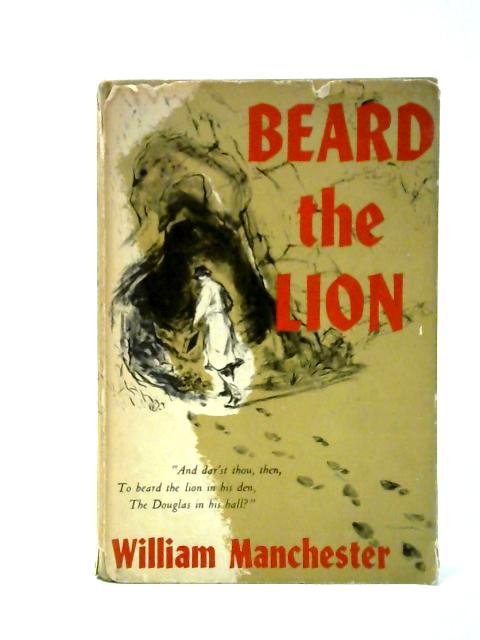 Beard the Lion By William Manchester