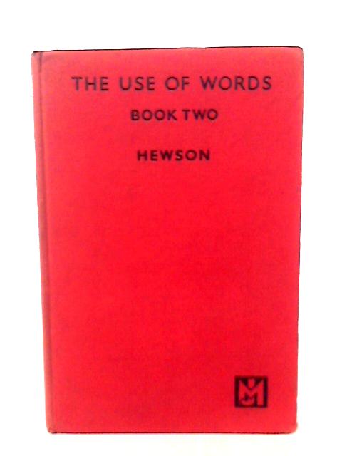 The Use of Words - Book Two, for the Middle School von T. H. Hewson