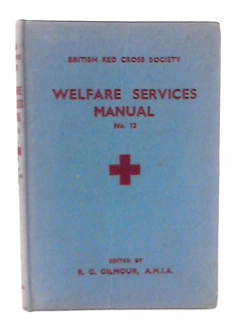 British Red Cross Society Welfare Services Manual No .12 By R.G.Gilmour(Ed)