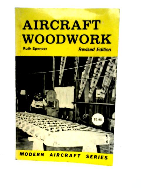 Aircraft Woodwork (Modern Aircraft S.) By Ruth Spencer